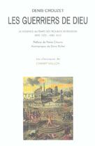 Couverture du livre « Les guerriers de dieu ; la violence au temps des troubles de » de Denis Crouzet aux éditions Champ Vallon