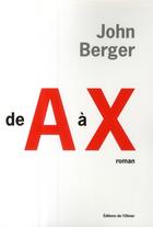 Couverture du livre « De a a x » de John Berger aux éditions Editions De L'olivier