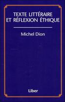 Couverture du livre « Texte litteraire et reflexion ethique » de Michel Dion aux éditions Liber