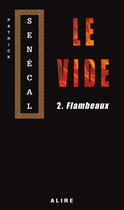 Couverture du livre « Le vide t.2 ; flambeaux » de Patrick Senecal aux éditions Alire