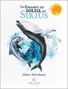 Couverture du livre « Les enfants du soleil de Sirius » de Ishtar Moorkens aux éditions Ariane