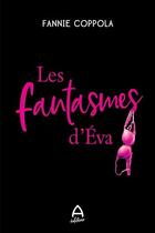 Couverture du livre « Les fantasmes d'Eva » de Fannie Coppola aux éditions A Editeur