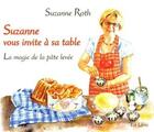 Couverture du livre « Suzanne vous invite à sa table : la magie de la pâte levée » de Suzanne Roth aux éditions Est Libris