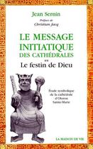 Couverture du livre « Le message initiatique des cathédrales t.2 ; le festin de Dieu » de Jean Sernin aux éditions Maison De Vie