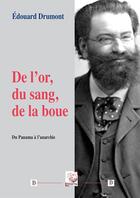 Couverture du livre « De L'Or, De La Boue, Du Sang » de Edouard Drumont aux éditions Deterna