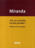 Couverture du livre « Une nouvelle vie est-elle possible ? Deleuze et les lignes » de Luis De Miranda aux éditions Nous