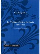 Couverture du livre « Le théâtre-italien de Paris (1801-1831) ; chronologie et documents » de Jean Mongredien aux éditions Symetrie