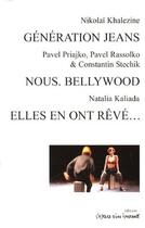 Couverture du livre « Génération jeans, nous. bellywood ; elles en ont rêvé... » de Nikolai Khalezine et Pavel Priajko et Constantin Stechik et Natalia Kaliada aux éditions Espace D'un Instant