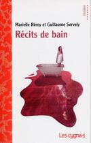Couverture du livre « Récits de bain » de Guillaume Servely et Marielle Remy aux éditions Les Cygnes