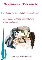 Couverture du livre « La fille aux 200 doudous et autres pièces de théâtre pour enfants » de Stephane Ternoise aux éditions Jean-luc Petit Editions