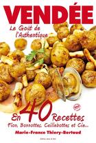 Couverture du livre « **vendee le gout authentique en 40 recettes » de Mf Thiery-Bertaud aux éditions Mines De Rien