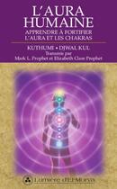 Couverture du livre « L'aura humaine ; apprendre a fortifier l'aura et les chakras » de Mark L. Prophet et Elizabeth Clare Prophet aux éditions Lumiere D'el Morya