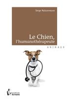 Couverture du livre « Le chien, l'humanothérapeute » de Serge Maisonneuve aux éditions Societe Des Ecrivains