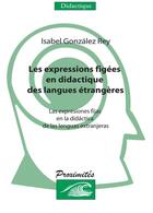 Couverture du livre « Les expressions figées en didactique des langues étrangères » de Maribel Gonzalez aux éditions Eme Editions