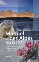 Couverture du livre « Manuel des Alpes suisses » de Heinz Staffelbach aux éditions Rossolis