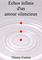 Couverture du livre « Échos infinis d'un amour silencieux » de Thierry Foulon aux éditions Amours De Fantasy