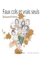 Couverture du livre « Faux cols et vrais seuls » de Edouard Fremy aux éditions Meneur De Voix