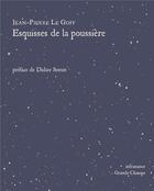 Couverture du livre « Esquisses de la poussière » de Jean-Pierre Le Goff aux éditions Editions Des Grands Champs