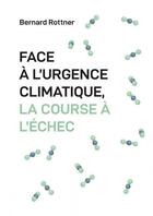 Couverture du livre « Face à l'urgence climatique, la ... » de Bernard Rottner aux éditions Thebookedition.com