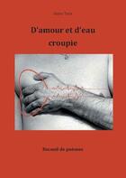 Couverture du livre « D'amour et d'eau croupie : recueil de poèmes » de Cedric Torfs aux éditions Cedric Torfs