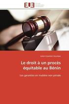 Couverture du livre « Le droit a un proces equitable au benin - les garanties en matiere non penale » de Hounkpe J-C. aux éditions Editions Universitaires Europeennes