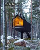 Couverture du livre « Cabin fever - enchanting cabins, shacks, and hideaways » de Gestalten aux éditions Dgv