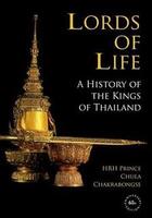 Couverture du livre « Lords of life a history of the kings of thailand » de Chakrabongse H.R.H P aux éditions River Books