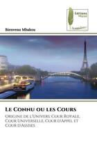 Couverture du livre « Le connu ou les cours - origine de l'univers: cour royale, cour universelle, cour d'appel et cour d » de Bienvenu Mbakou aux éditions Muse