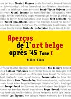 Couverture du livre « Aperçus de l'art belge après'45 t.1 » de Elias Willem aux éditions Snoeck