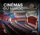 Couverture du livre « Cinémas du Maroc : lumière sur les salles obscures du royaume » de Francois Beaurain aux éditions Eddif Maroc