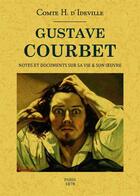 Couverture du livre « Gustave Courbet ; notes et documents sur sa vie & son oeuvre » de Henry D' Ideville aux éditions Maxtor