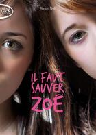 Couverture du livre « Il faut sauver Zoé » de Alyson Noel aux éditions Michel Lafon Poche