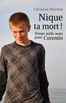 Couverture du livre « Nique ta mort ! trente mille mots pour Corentin » de Christian Marchal aux éditions Librinova
