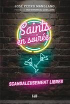 Couverture du livre « Saints en soirée ; scandaleusement libres » de Jose Pedro Manglano aux éditions Des Beatitudes