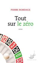 Couverture du livre « Tout sur le zéro » de Pierre Bordage aux éditions Au Diable Vauvert