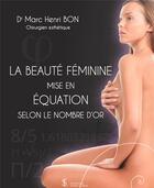 Couverture du livre « La beauté féminine mise en équation selon le nombre d'or » de Marc-Henri Bon aux éditions Sydney Laurent