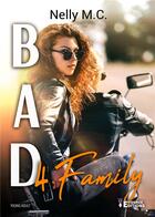 Couverture du livre « Bad Tome 4 - Family : Family » de Nelly M.C. aux éditions Evidence Editions