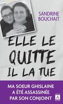 Couverture du livre « Elle le quitte, il la tue » de Claude Mendibil et Sandrine Bouchait aux éditions Archipoche