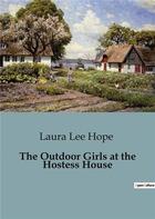 Couverture du livre « The outdoor girls at the hostess house » de Lee Hope Laura aux éditions Culturea