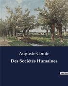 Couverture du livre « Des Sociétés Humaines » de Auguste Comte aux éditions Culturea