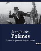 Couverture du livre « Poèmes : Poésies et poèmes en prose de Jean Jaures » de Jean Jaurès aux éditions Shs Editions