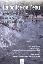 Couverture du livre « La police de l'eau, réglementer les usages des eaux : un défi permanent » de Frantz Mynard et Anthony Mergey aux éditions Johanet