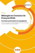 Couverture du livre « Melanges en l'honneur de francois silva - une vision post-moderne du management » de Delaye-Habermacher aux éditions Management Prospective