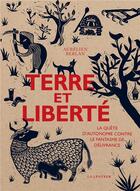Couverture du livre « Terre et liberté : la quête d'autonomie contre le fantasme de délivrance » de Aurelien Berlan aux éditions La Lenteur