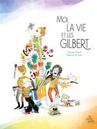 Couverture du livre « Moi, la vie et les Gilbert » de Fabienne Brunner et Myriam Picard aux éditions Le Grand Jardin