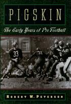 Couverture du livre « Pigskin: The Early Years of Pro Football » de Peterson Robert W aux éditions Oxford University Press Usa