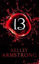 Couverture du livre « 13 » de Kelley Armstrong aux éditions Little Brown Book Group Digital