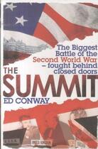 Couverture du livre « The summit - the biggest battle of the second world war, fought behind closed doors » de Ed Conway aux éditions Little Brown