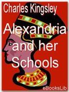 Couverture du livre « Alexandria and her Schools » de Charles Kingsley aux éditions Ebookslib