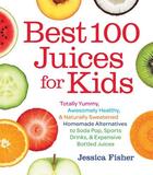 Couverture du livre « Best 100 Juices for Kids » de Fisher Jessica aux éditions Harvard Common Press